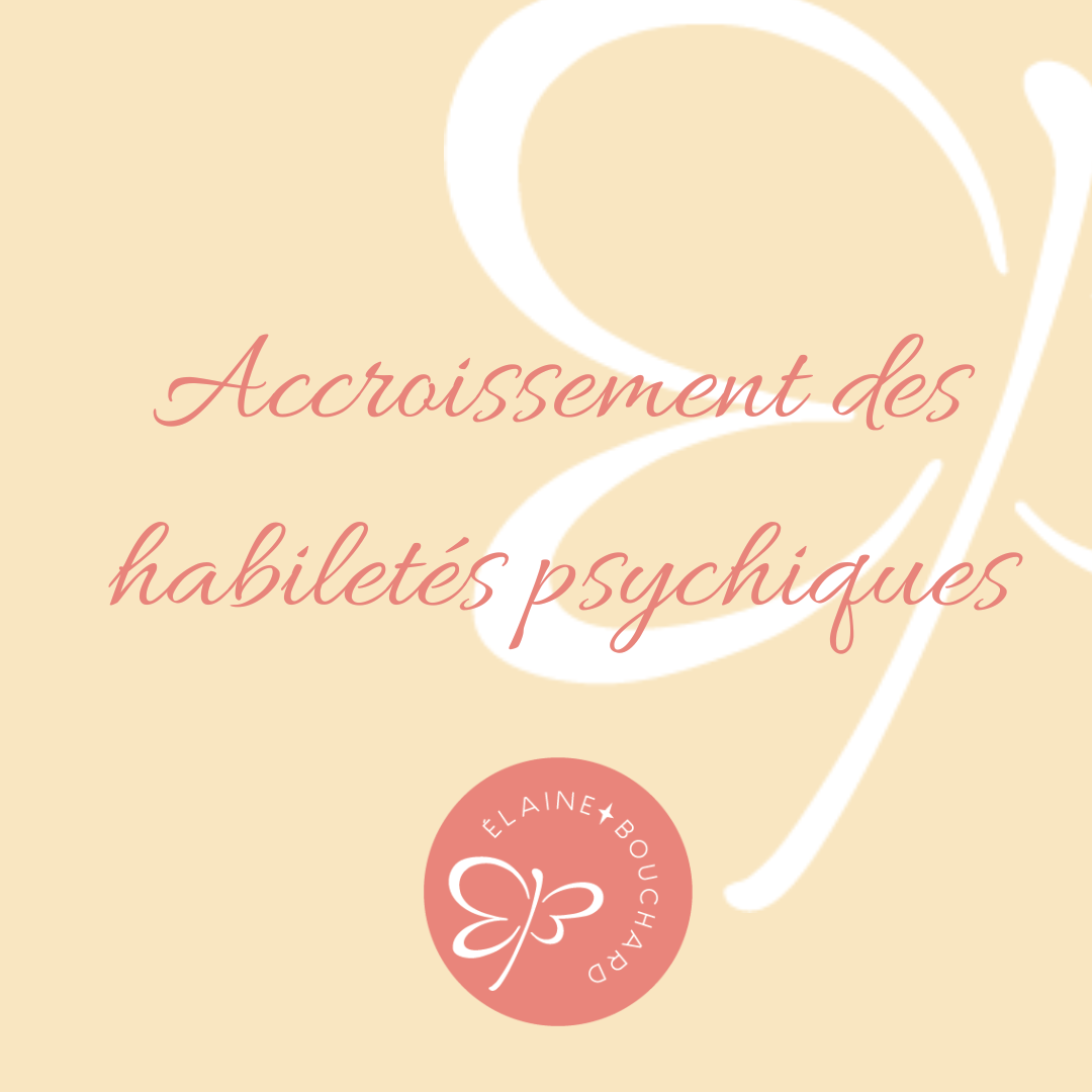Accroissement de tes habiletés pasychiques.