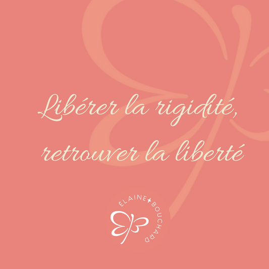 Libérer la rigidité, retrouver la Liberté